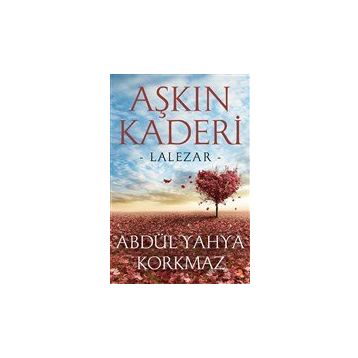 Aşkın Kaderi - Abdül Yahya Korkmaz