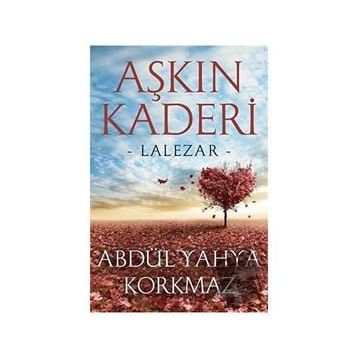 Aşkın Kaderi - Abdül Yahya Korkmaz