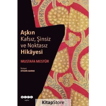 Aşkın Kafsız, Şinsiz ve Noktasız Hikayesi - Mustafa Mestur
