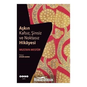 Aşkın Kafsız, Şinsiz ve Noktasız Hikayesi - Mustafa Mestur