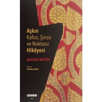 Aşkın Kafsız, Şinsiz ve Noktasız Hikayesi - Mustafa Mestur