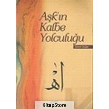 AŞK'IN KALBE YOLCULUĞU - AHMET DOĞAN