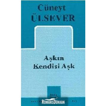 AŞKIN KENDISI AŞK - CÜNEYT ÜLSEVER