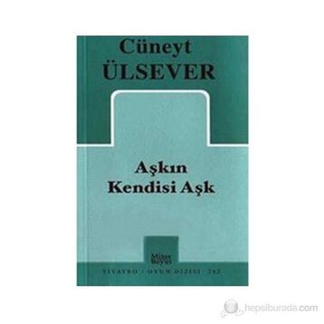 AŞKIN KENDISI AŞK - CÜNEYT ÜLSEVER