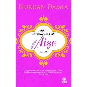 Aşkın Kördüğüm Hali Hazreti Aişe - Nurdan Damla
