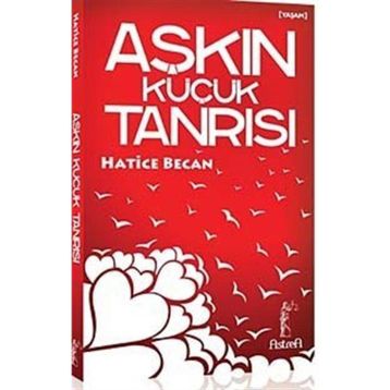 AŞKIN KÜÇÜK TANRISI - HATICE BECAN