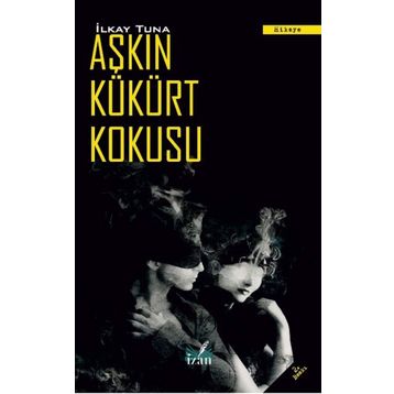 AŞKIN KÜKÜRT KOKUSU - İLKAY TUNA
