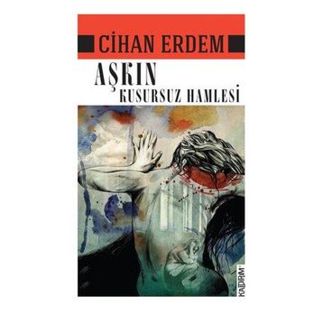 Aşkın Kusursuz Hamlesi - Cihan Erdem