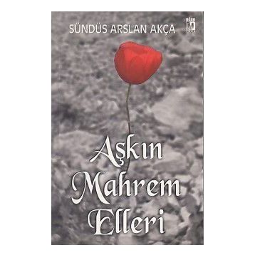 Aşkın Mahrem Elleri - Sündüs Arslan Akça