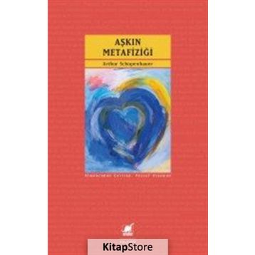 Aşkın Metafiziği - Arthur Schopenhauer