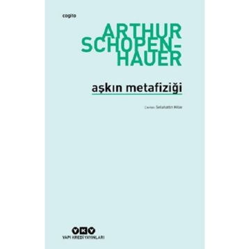 Aşkın Metafiziği - Arthur Schopenhauer