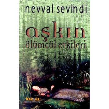 Aşkın Ölümcül Etkileri - Nevval Sevindi