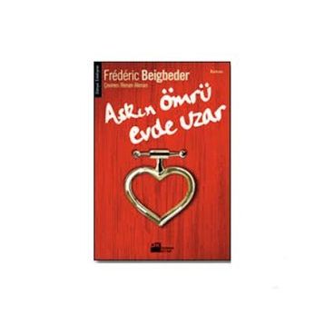 AŞKIN ÖMRÜ EVDE UZAR - FREDERIC BEIGBEDER
