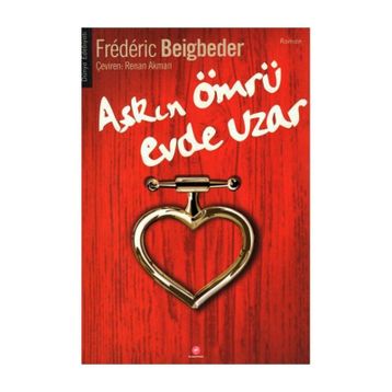 AŞKIN ÖMRÜ EVDE UZAR - FREDERIC BEIGBEDER