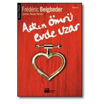 AŞKIN ÖMRÜ EVDE UZAR - FREDERIC BEIGBEDER
