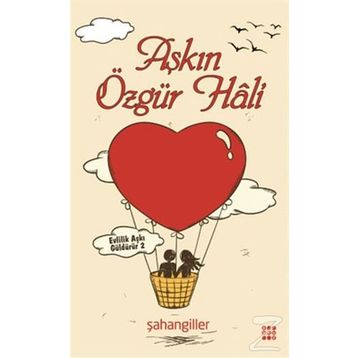 Aşkın Özgür Hali - Şahangiller