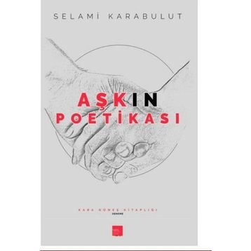 Aşkın Poetikası - Selami Karabulut