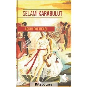 Aşkın Poetikası - Selami Karabulut