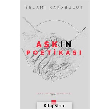 Aşkın Poetikası - Selami Karabulut