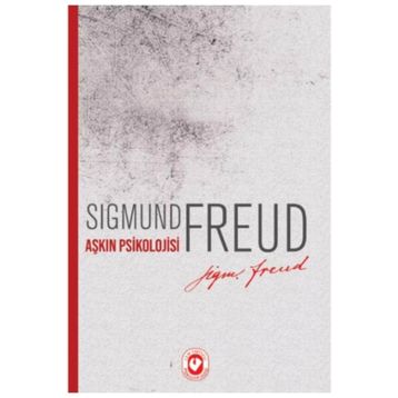 Aşkın Psikolojisi - Sigmund Freud