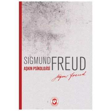 Aşkın Psikolojisi - Sigmund Freud