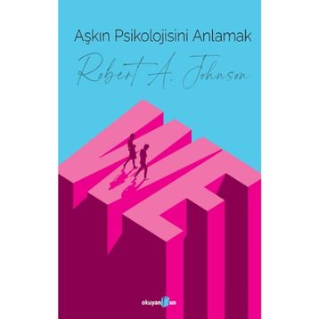 Aşkın Psikolojisini Anlamak - Robert A. Johnson