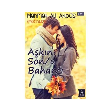 Aşkın Son-u Bahar-ı - Mehmet Ali Akbaş