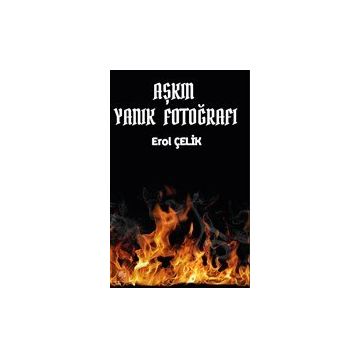 Aşkın Yanık Fotoğrafı - Erol Çelik