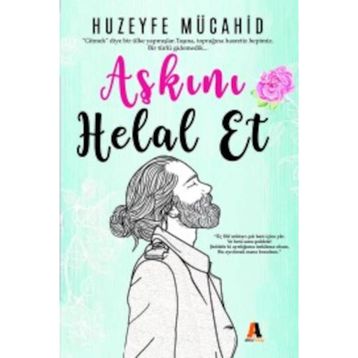 Aşkını Helal Et - Huzeyfe Mücahid