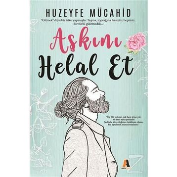 Aşkını Helal Et - Huzeyfe Mücahid