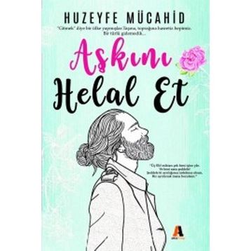 Aşkını Helal Et - Huzeyfe Mücahid