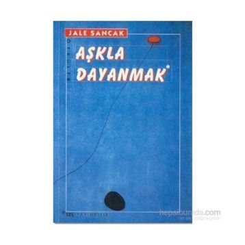 Aşkla Dayanmak - Jale Sancak