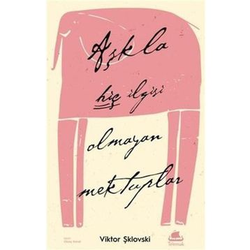 Aşkla Hiç İlgisi Olmayan Mektuplar - Viktor Şiklovski