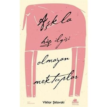 Aşkla Hiç İlgisi Olmayan Mektuplar - Viktor Şiklovski