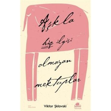Aşkla Hiç İlgisi Olmayan Mektuplar - Viktor Şiklovski