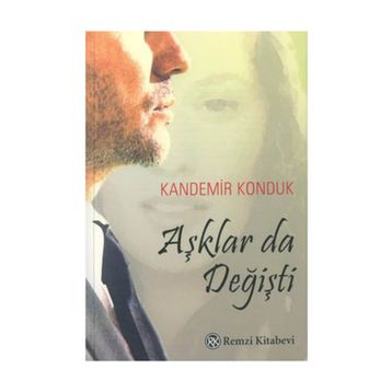 Aşklar Da Değişti - Kandemir Konduk