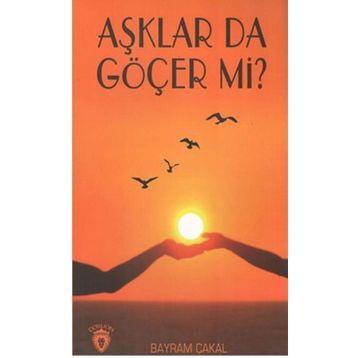 Aşklar Da Göçer Mi? - Bayram Çakal