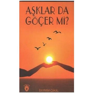 Aşklar Da Göçer Mi? - Bayram Çakal
