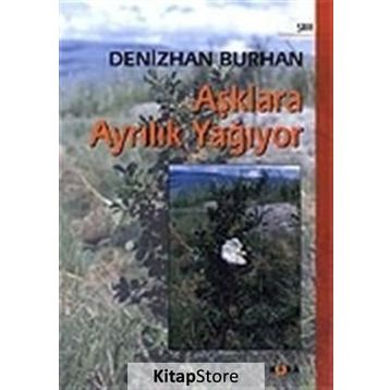 AŞKLARA AYRILIK YAĞIYOR - DENIZHAN BURHAN