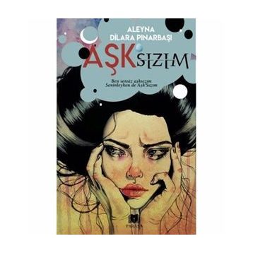 Aşk’sızım - Aleyna Dilara Pınarbaşı
