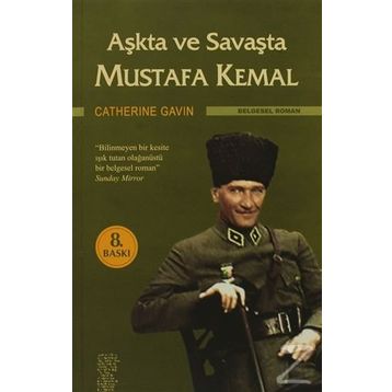 AŞKTA VE SAVAŞTA MUSTAFA KEMAL - CATHERINE GAVIN