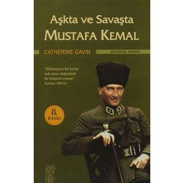 AŞKTA VE SAVAŞTA MUSTAFA KEMAL - CATHERINE GAVIN