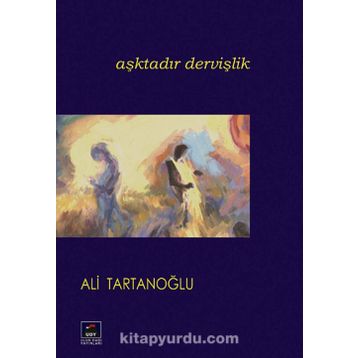 Aşktadır Dervişlik - ALİ TARTANOĞLU