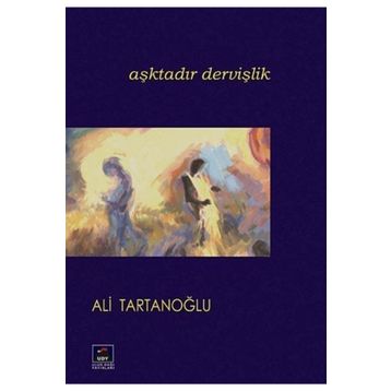Aşktadır Dervişlik - ALİ TARTANOĞLU