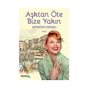 Aşktan Öte Bize Yakın - Aydoğan Yavaşlı