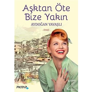 Aşktan Öte Bize Yakın - Aydoğan Yavaşlı