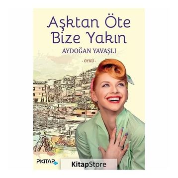 Aşktan Öte Bize Yakın - Aydoğan Yavaşlı