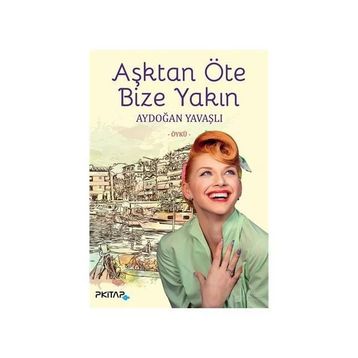 Aşktan Öte Bize Yakın - Aydoğan Yavaşlı