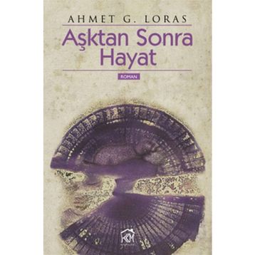 AŞKTAN SONRA HAYAT - AHMET G. LORAS