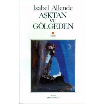 Aşktan ve Gölgeden - Isabel Allende